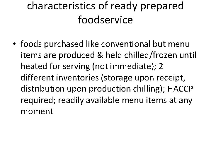 characteristics of ready prepared foodservice • foods purchased like conventional but menu items are
