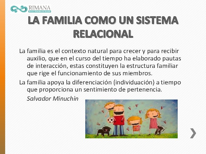 LA FAMILIA COMO UN SISTEMA RELACIONAL La familia es el contexto natural para crecer