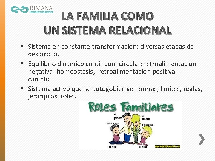 LA FAMILIA COMO UN SISTEMA RELACIONAL § Sistema en constante transformación: diversas etapas de