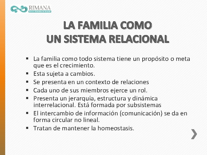 LA FAMILIA COMO UN SISTEMA RELACIONAL § La familia como todo sistema tiene un