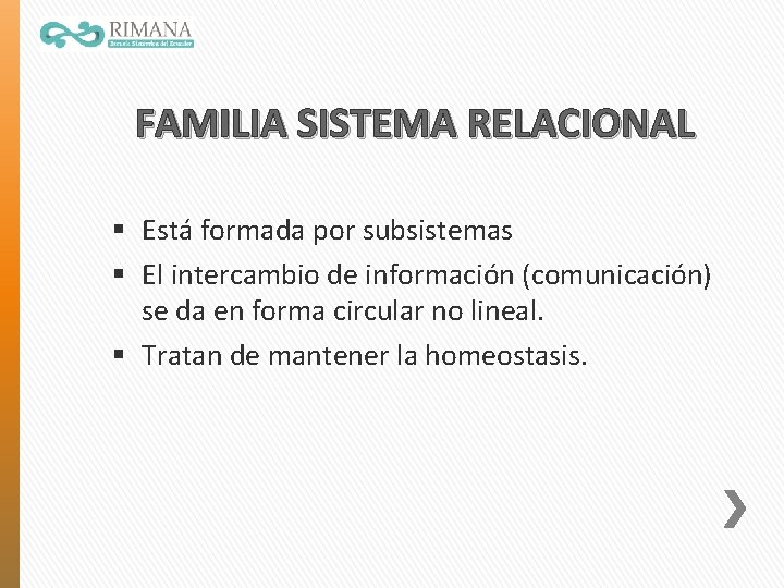FAMILIA SISTEMA RELACIONAL § Está formada por subsistemas § El intercambio de información (comunicación)