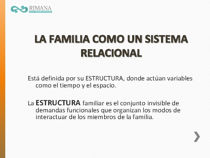 LA FAMILIA COMO UN SISTEMA RELACIONAL Está definida por su ESTRUCTURA, donde actúan variables