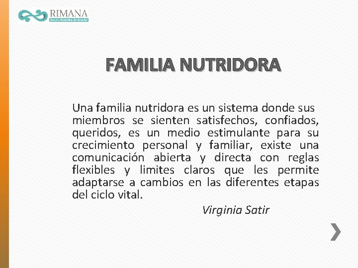 FAMILIA NUTRIDORA Una familia nutridora es un sistema donde sus miembros se sienten satisfechos,