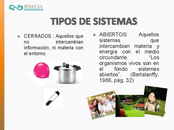 TIPOS DE SISTEMAS » CERRADOS : Aquellos que no intercambian información, ni materia con