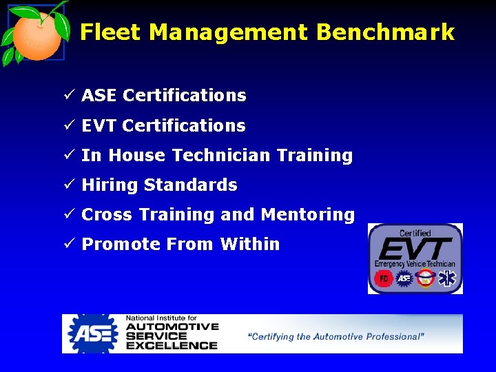 Fleet Management Benchmark ü ASE Certifications ü EVT Certifications ü In House Technician Training