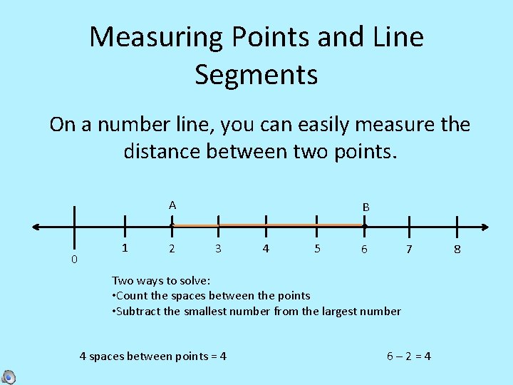 Measuring Points and Line Segments On a number line, you can easily measure the