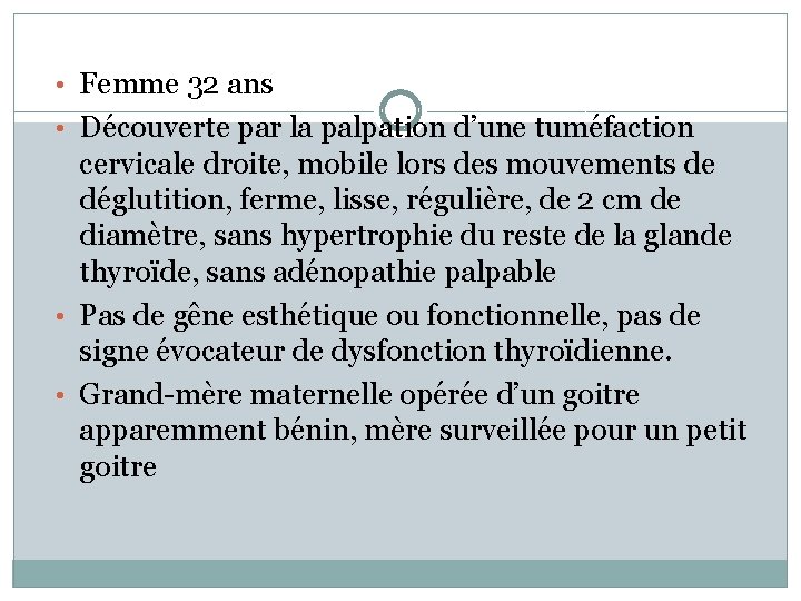  • Femme 32 ans • Découverte par la palpation d’une tuméfaction cervicale droite,