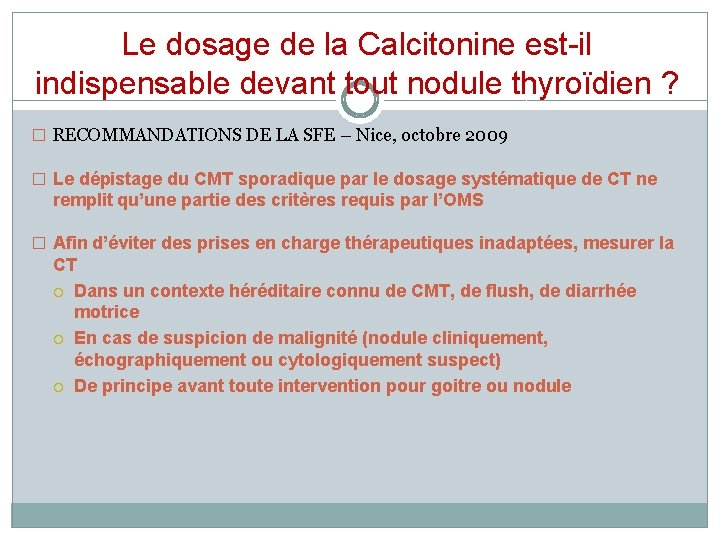 Le dosage de la Calcitonine est-il indispensable devant tout nodule thyroïdien ? � RECOMMANDATIONS