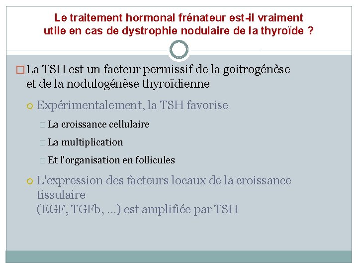 Le traitement hormonal frénateur est-il vraiment utile en cas de dystrophie nodulaire de la