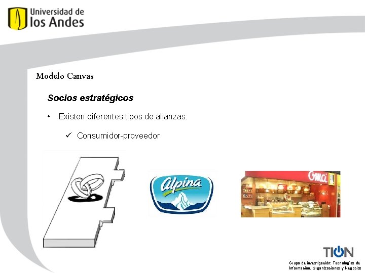 Modelo Canvas Socios estratégicos • Existen diferentes tipos de alianzas: ü Consumidor-proveedor Grupo de
