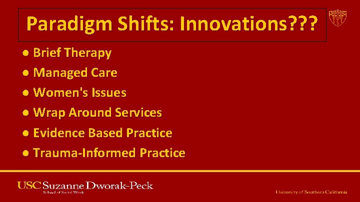 Paradigm Shifts: Innovations? ? ? ● Brief Therapy ● Managed Care ● Women's Issues