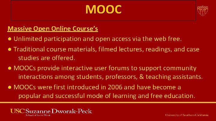 MOOC Massive Open Online Course’s ● Unlimited participation and open access via the web