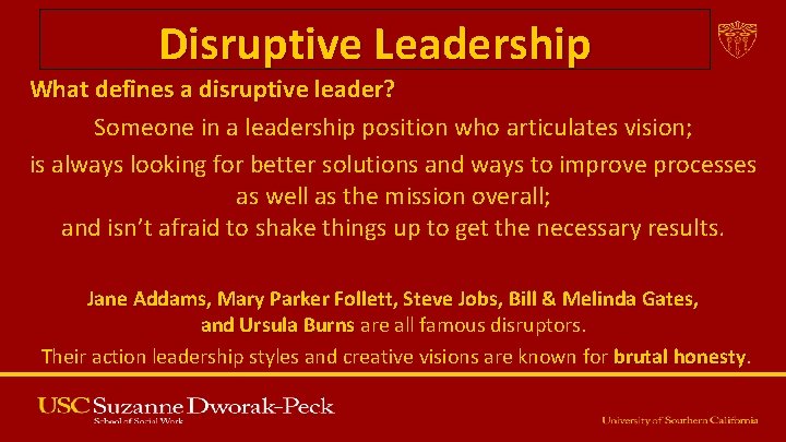 Disruptive Leadership What defines a disruptive leader? Someone in a leadership position who articulates