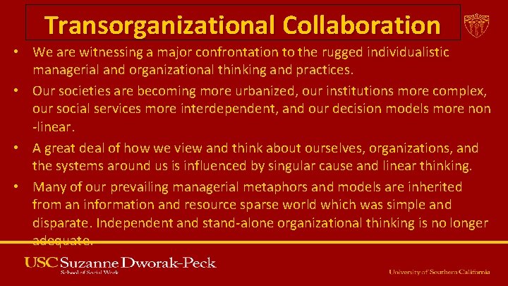 Transorganizational Collaboration • We are witnessing a major confrontation to the rugged individualistic managerial