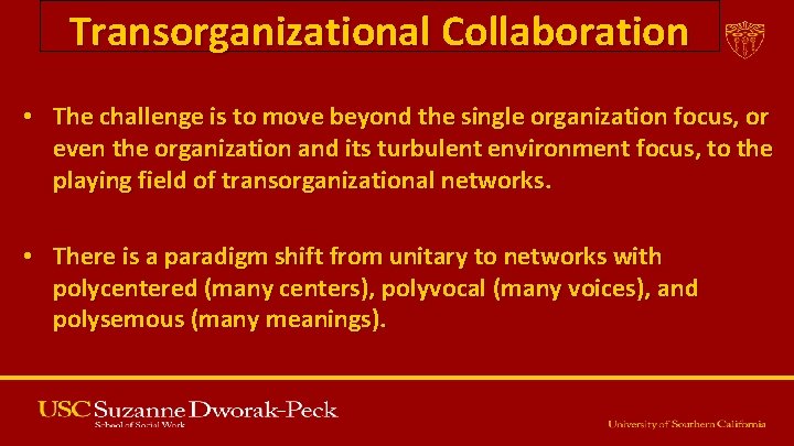 Transorganizational Collaboration • The challenge is to move beyond the single organization focus, or