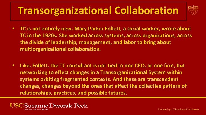 Transorganizational Collaboration • TC is not entirely new. Mary Parker Follett, a social worker,