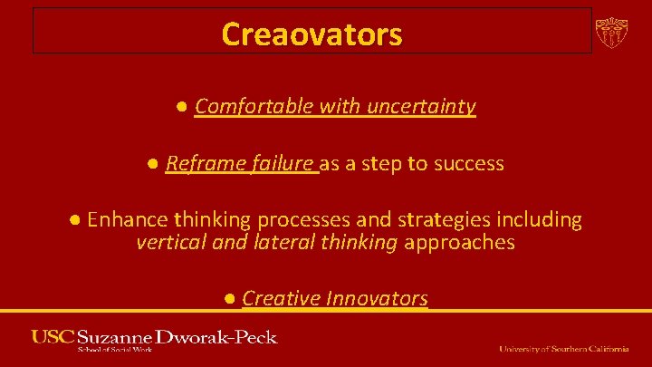 Creaovators ● Comfortable with uncertainty ● Reframe failure as a step to success ●