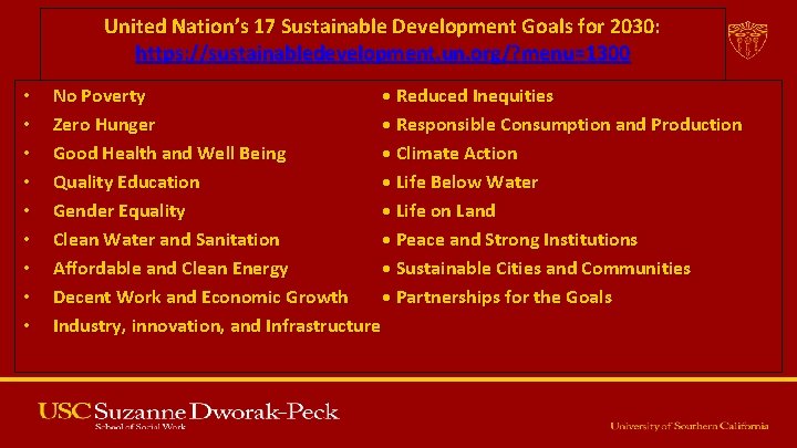 United Nation’s 17 Sustainable Development Goals for 2030: https: //sustainabledevelopment. un. org/? menu=1300 • United Nation’s 17 Sustainable Development Goals for 2030: https: //sustainabledevelopment. un. org/? menu=1300 •