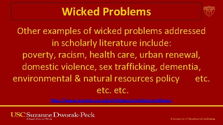 Wicked Problems Other examples of wicked problems addressed in scholarly literature include: poverty, racism,