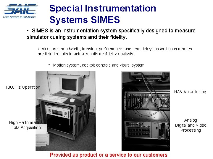 Special Instrumentation Systems SIMES • SIMES is an instrumentation system specifically designed to measure