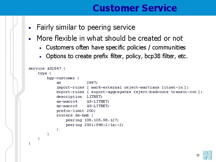 Customer Service • Fairly similar to peering service • More flexible in what should