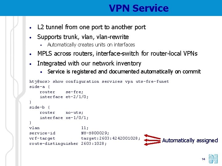 VPN Service • L 2 tunnel from one port to another port • Supports