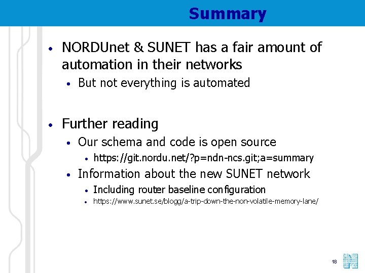 Summary • NORDUnet & SUNET has a fair amount of automation in their networks