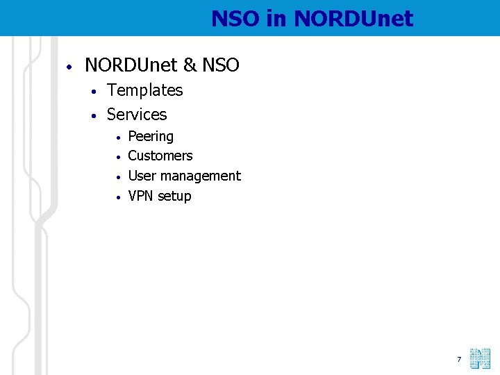 NSO in NORDUnet • NORDUnet & NSO • • Templates Services • • Peering