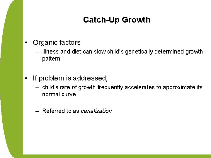 Catch-Up Growth • Organic factors – Illness and diet can slow child’s genetically determined