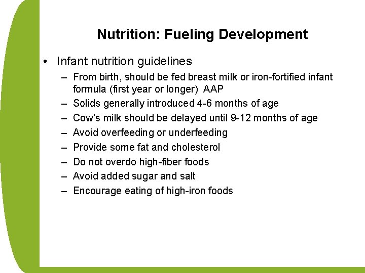 Nutrition: Fueling Development • Infant nutrition guidelines – From birth, should be fed breast