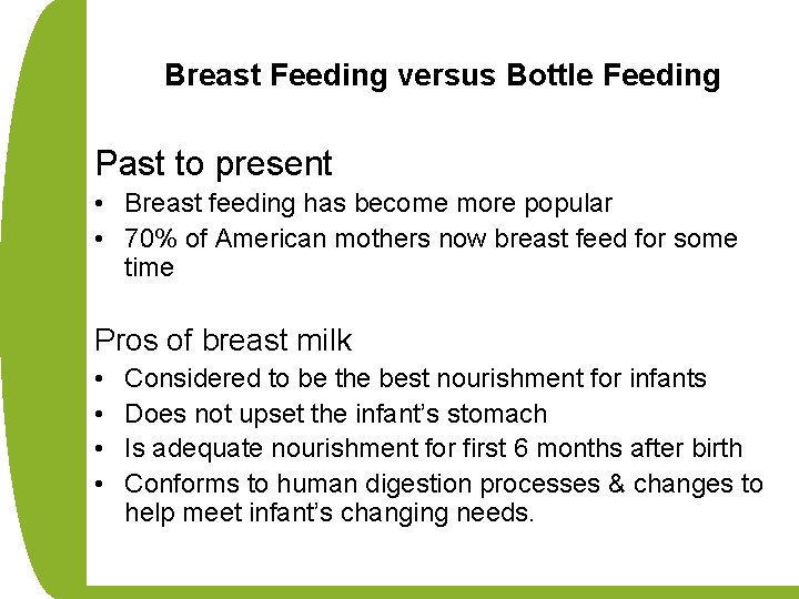 Breast Feeding versus Bottle Feeding Past to present • Breast feeding has become more