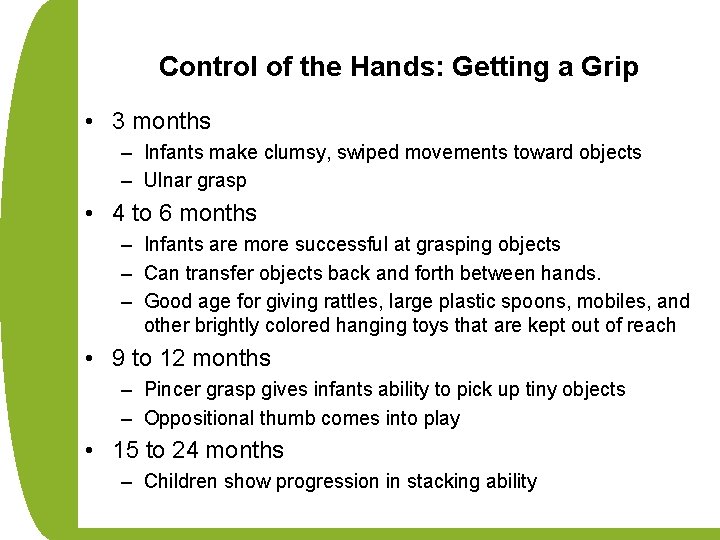 Control of the Hands: Getting a Grip • 3 months – Infants make clumsy,