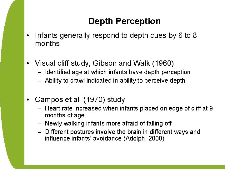 Depth Perception • Infants generally respond to depth cues by 6 to 8 months