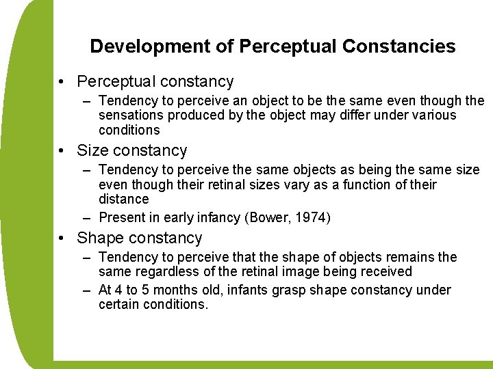 Development of Perceptual Constancies • Perceptual constancy – Tendency to perceive an object to