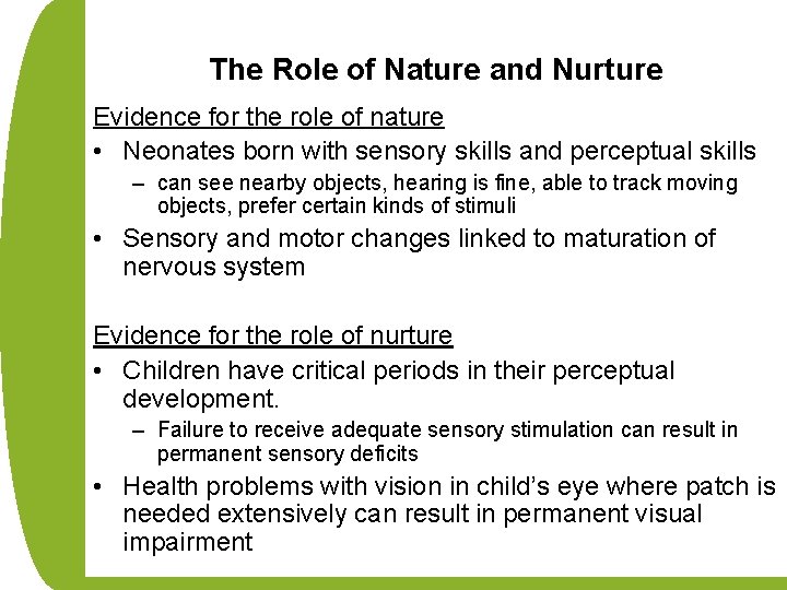 The Role of Nature and Nurture Evidence for the role of nature • Neonates