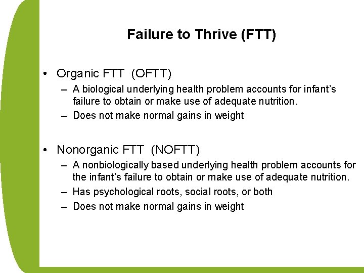 Failure to Thrive (FTT) • Organic FTT (OFTT) – A biological underlying health problem