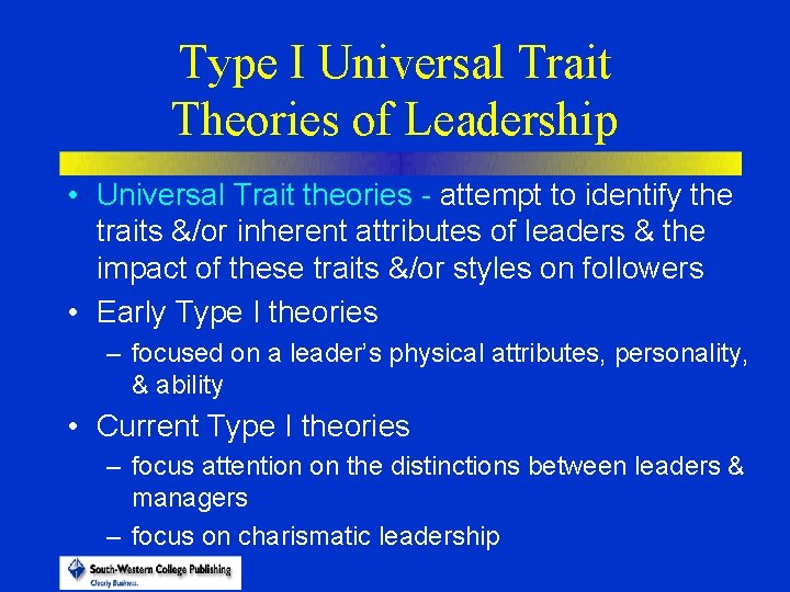 Type I Universal Trait Theories of Leadership • Universal Trait theories - attempt to