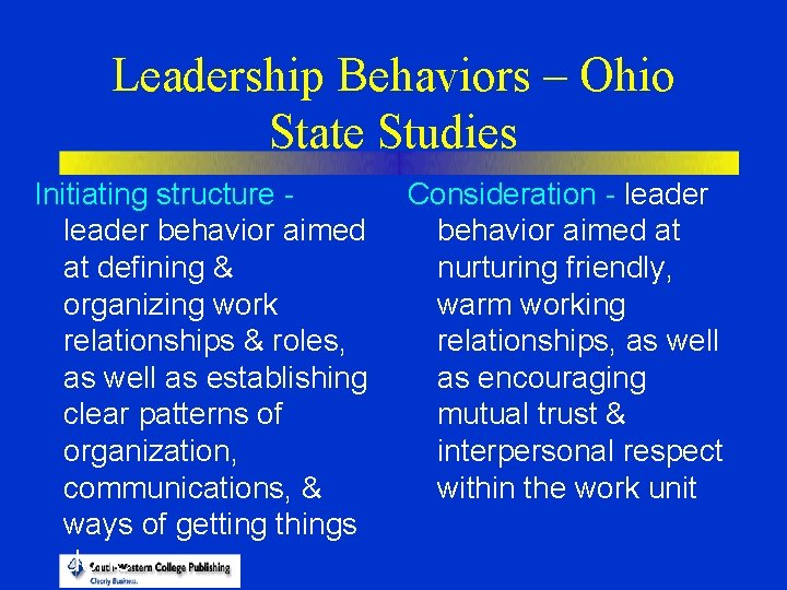 Leadership Behaviors – Ohio State Studies Initiating structure leader behavior aimed at defining &