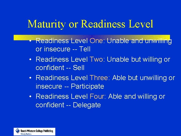 Maturity or Readiness Level • Readiness Level One: Unable and unwilling or insecure --