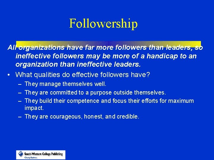 Followership All organizations have far more followers than leaders, so ineffective followers may be