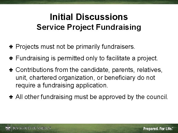 Initial Discussions Service Project Fundraising Projects must not be primarily fundraisers. Fundraising is permitted