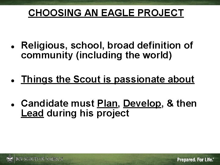 CHOOSING AN EAGLE PROJECT Religious, school, broad definition of community (including the world) Things