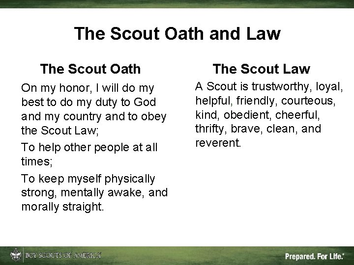 The Scout Oath and Law The Scout Oath On my honor, I will do