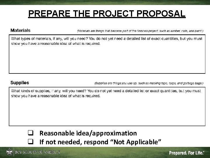 PREPARE THE PROJECT PROPOSAL q Reasonable idea/approximation q If not needed, respond “Not Applicable”