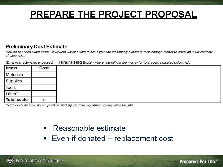 PREPARE THE PROJECT PROPOSAL § Reasonable estimate § Even if donated – replacement cost
