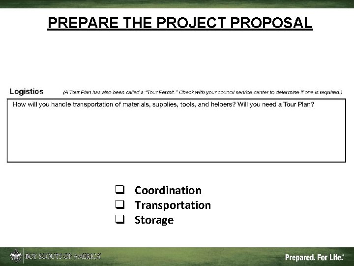 PREPARE THE PROJECT PROPOSAL q Coordination q Transportation q Storage 