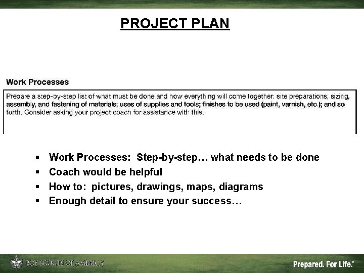 PROJECT PLAN § § Work Processes: Step-by-step… what needs to be done Coach would