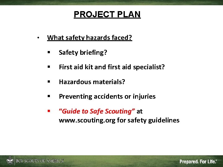 PROJECT PLAN • What safety hazards faced? § Safety briefing? § First aid kit