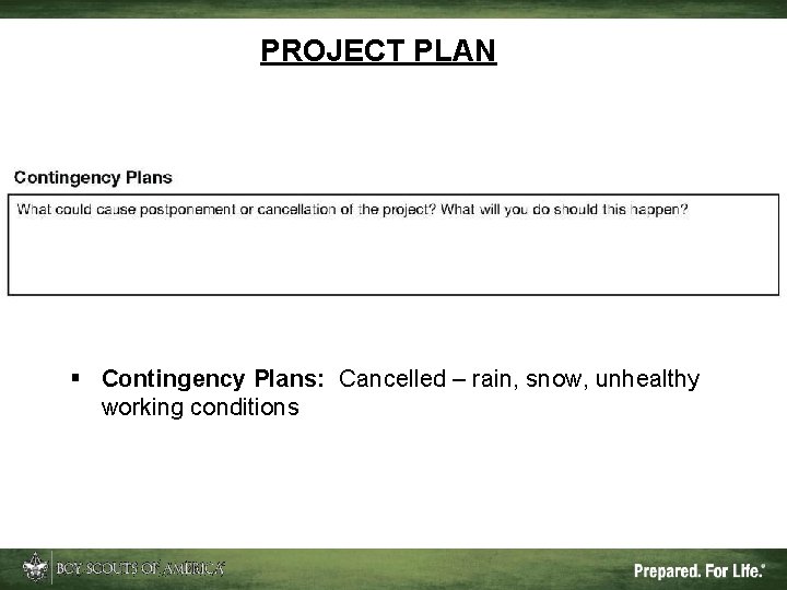 PROJECT PLAN § Contingency Plans: Cancelled – rain, snow, unhealthy working conditions 