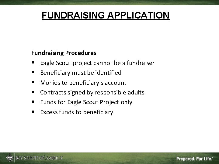 FUNDRAISING APPLICATION Fundraising Procedures § Eagle Scout project cannot be a fundraiser § Beneficiary